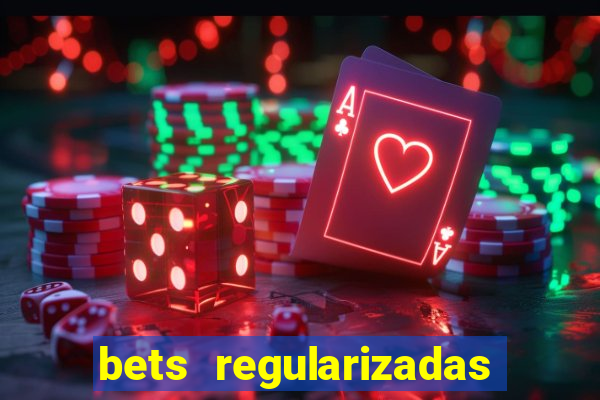 bets regularizadas no brasil